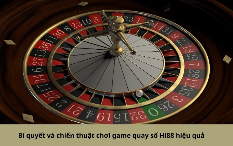 Bí quyết và chiến thuật chơi game quay số Hi88 hiệu quả