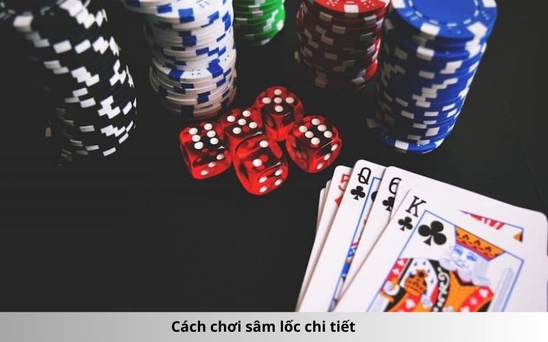 Cách chơi sâm lốc chi tiết