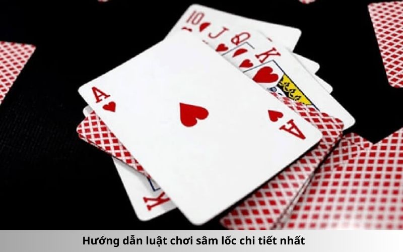 Hướng dẫn luật chơi sâm lốc chi tiết nhất