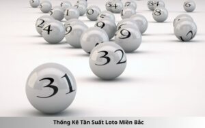 Thống Kê Tần Suất Loto Miền Bắc