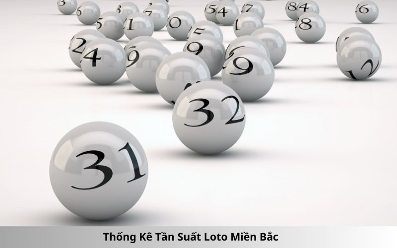 Thống Kê Tần Suất Loto Miền Bắc