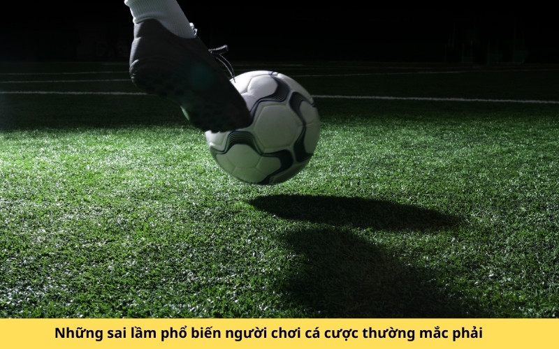 Những sai lầm phổ biến người chơi cá cược thường mắc phải